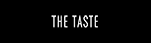 THE TASTE